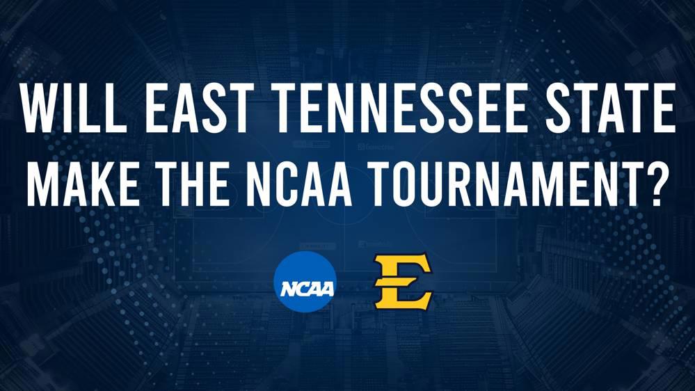 East Tennessee State's 2025 NCAA Tournament Outlook