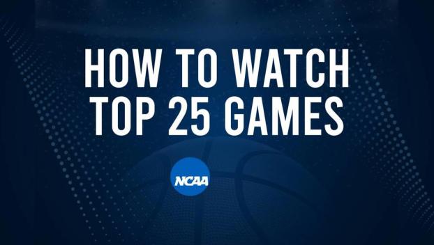 How to Watch Top 25 College Basketball Games - Tuesday, February 25